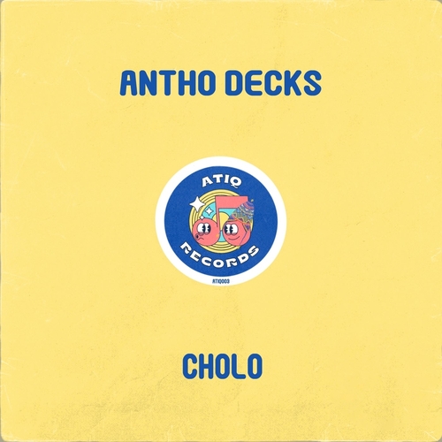 Antho Decks - Cholo [ATIQ003]